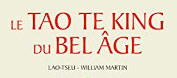 Le Tao Te King du Bel Age, de Lao Tseu-William Martin