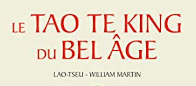 Le Tao Te King du Bel Age, de Lao Tseu-William Martin